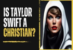 Is Taylor Swift Christian We Have Got The Answer